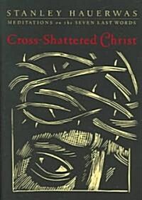 Cross-Shattered Christ (Hardcover)