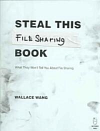 Steal This File Sharing Book: What They Wont Tell You about File Sharing (Paperback)