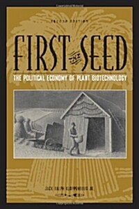 First the Seed: The Political Economy of Plant Biotechnology (Paperback, 2)