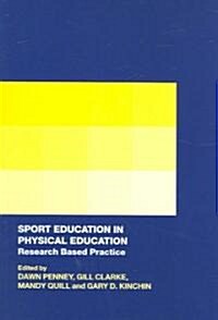 Sport Education in Physical Education : Research Based Practice (Paperback)