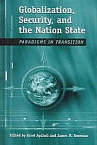 Globalization, Security, and the Nation State: Paradigms in Transition (Hardcover)