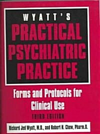 Wyatts Practical Psychiatric Practice: Forms and Protocols for Clinical Use [With CDROM] (Spiral, 3)