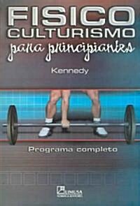Fisicoculturismo Para Principiantes / Start Body Building (Paperback, Translation)