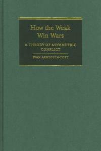 How the weak win wars : a theory of asymmetric conflict
