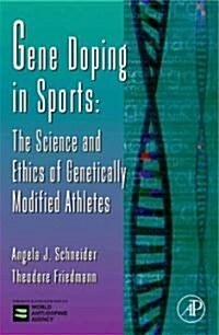 Gene Doping in Sports: The Science and Ethics of Genetically Modified Athletes Volume 51 (Hardcover)