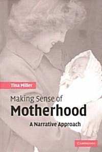 Making Sense of Motherhood : A Narrative Approach (Paperback)