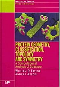 Protein Geometry, Classification, Topology and Symmetry : A Computational Analysis of Structure (Hardcover)