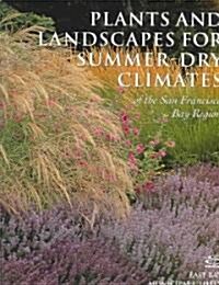 Plants And Landscapes For Summer-dry Climates Of The San Francisco Bay Region (Paperback, 1st)
