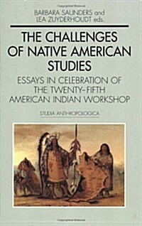 The Challenges of Native American Studies: Essays in Celebration of the Twenty-Fifth American Indian Workshop (Paperback)