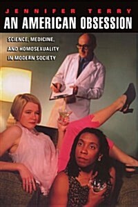 An American Obsession: Science, Medicine, and Homosexuality in Modern Society (Paperback)