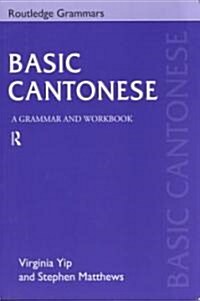 Basic Cantonese : A Grammar and Workbook (Paperback)