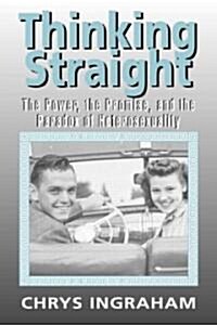 Thinking Straight : The Power, Promise and Paradox of Heterosexuality (Paperback)
