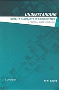 Understanding Quality Assurance in Construction : A Practical Guide to ISO 9000 for Contractors (Paperback)