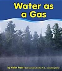 Water as a Gas (Library Binding)