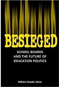 Besieged: School Boards and the Future of Education Politics (Paperback)