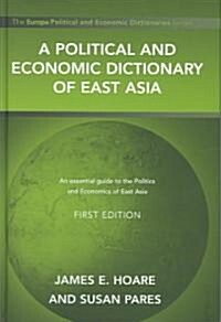A Political and Economic Dictionary of East Asia (Hardcover)