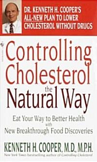Controlling Cholesterol the Natural Way: Eat Your Way to Better Health with New Breakthrough Food Discoveries (Mass Market Paperback)
