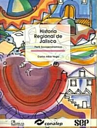 Historia Regional De Jalisco/ Regional History of Jalisco (Paperback)