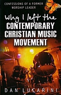 Why I Left the Contemporary Christian Music Movement (Paperback)