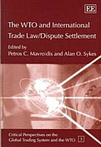 The WTO and International Trade Law / Dispute Settlement (Hardcover)