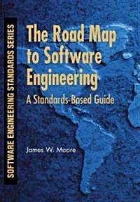 The Road Map to Software Engineering: A Standards-Based Guide (Paperback, Revised)