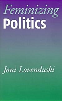 Feminizing Politics (Paperback)