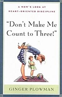 Dont Make Me Count to Three (Paperback)