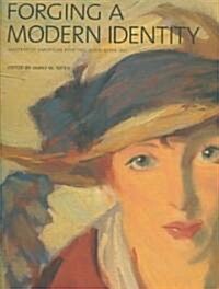 Forging a Modern Identity: Masters of American Painting Born After 1847: The Detroit Institute of Arts (Hardcover)