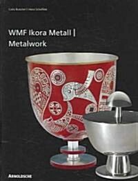 WMF Ikora-Metall/WMF Ikora Metalwork: 1920er Bis 1960er Jahre/From the 1920s to the 1960s (Hardcover)