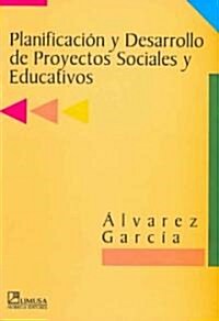 Planificacion Y Desarrollo De Proyectos Sociales Y Educativos/ Planification and Development of Social and Educational Projects (Paperback)