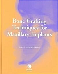 Bone Grafting Techniques for Maxillary Implants (Hardcover)