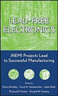 Lead-Free Electronics: iNEMI Projects Lead to Successful Manufacturing (Hardcover)