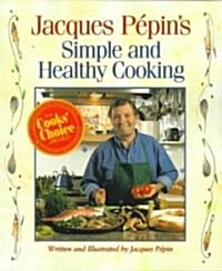 Jacques Pepins Simple and Healthy Cooking (Paperback)