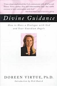 Divine Guidance: How to Have a Dialogue with God and Your Guardian Angels (Paperback)