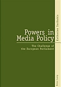 Powers in Media Policy: The Challenge of the European Parliament (Paperback)