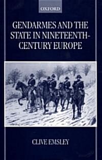 Gendarmes and the State in Nineteenth-Century Europe (Hardcover)