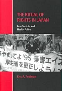The Ritual of Rights in Japan : Law, Society, and Health Policy (Paperback)