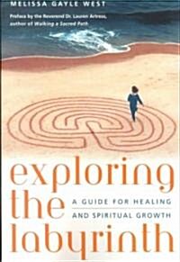 Exploring the Labyrinth: A Guide for Healing and Spiritual Growth (Paperback)