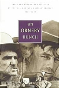 Ornery Bunch: Tales and Anecdotes Collected by the Wpa Montana Writers Project (Paperback)