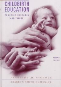 Childbirth education : practice, research and theory 2nd ed