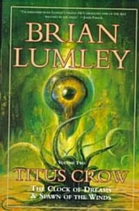 Titus Crow, Volume 2: The Clock of Dreams; Spawn of the Winds (Paperback)
