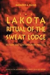 The Lakota Ritual of the Sweat Lodge: History and Contemporary Practice (Paperback)