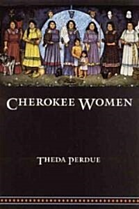 Cherokee Women: Gender and Culture Change, 1700-1835 (Paperback)