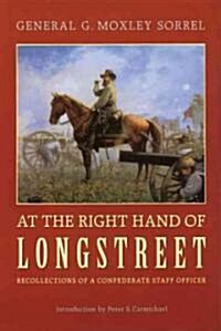 At the Right Hand of Longstreet: Recollections of a Confederate Staff Officer (Paperback)