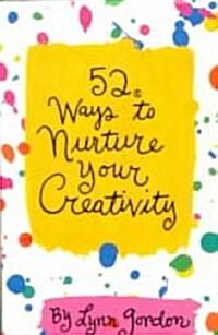 52 Ways to Nurture Your Creativity (Other)