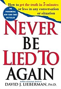 Never Be Lied to Again: How to Get the Truth in 5 Minutes or Less in Any Conversation or Situation (Paperback, 2)