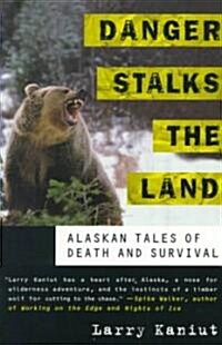 Danger Stalks the Land: Alaskan Tales of Death and Survival (Paperback)