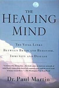 The Healing Mind: The Vital Links Between Brain and Behavior, Immunity and Disease (Paperback)