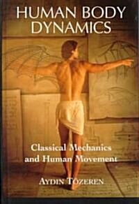 Human Body Dynamics: Classical Mechanics and Human Movement (Hardcover, 2000)