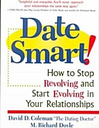 Date Smart!: How to Stop Revolving and Start Evolving in Your Relationships (Paperback)